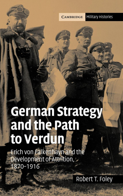 GERMAN STRATEGY AND THE PATH TO VERDUN