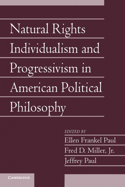 NATURAL RIGHTS INDIVIDUALISM AND PROGRESSIVISM IN AMERICAN POLITICAL PHILOSOPHY