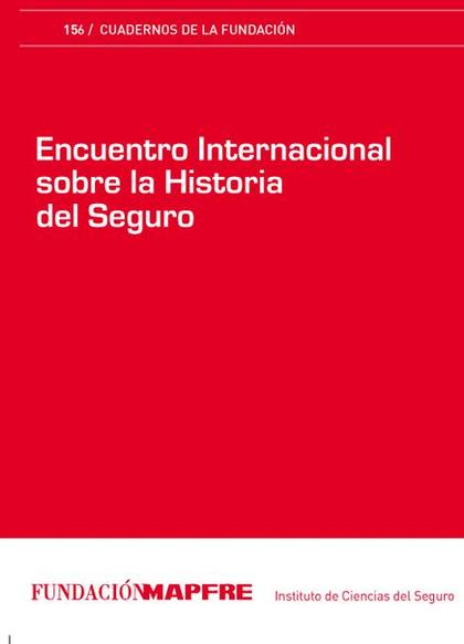 ENCUENTRO INTERNACIONAL SOBRE LA HISTORIA DEL SEGURO : CELEBRADO EL 8 Y 9 MAYO DE 2008 EN MADRI