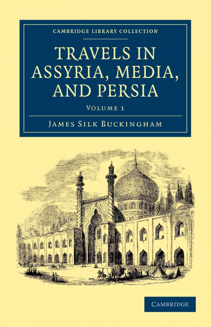 TRAVELS IN ASSYRIA, MEDIA, AND PERSIA - VOLUME 1