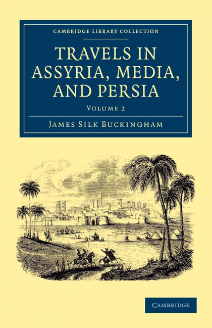 TRAVELS IN ASSYRIA, MEDIA, AND PERSIA - VOLUME 2