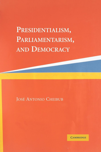 PRESIDENTIALISM, PARLIAMENTARISM, AND DEMOCRACY
