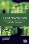 LA COMUNICACIÓN DIGITAL : PERSPECTIVAS Y EXPERIENCIAS EN LA COMUNIDAD VALENCIANA
