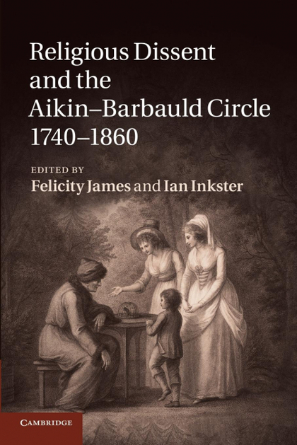 RELIGIOUS DISSENT AND THE AIKIN-BARBAULD CIRCLE, 1740 1860