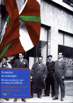 AL SERVICIO DEL EXTRANJERO : HISTORIA DEL SERVICIO VASCO DE INFORMACIÓN (1936-43)