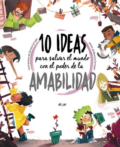 10 IDEAS PARA SALVAR EL MUNDO CON EL PODER DE LA AMABILIDAD.