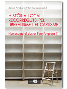 HISTÒRIA LOCAL. RECORREGUTS PEL LIBERALISME I EL CARLISME