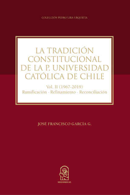 LA TRADICIÓN CONSTITUCIONAL DE LA PONTIFICIA UNIVERSIDAD CATÓLICA DE CHILE, I