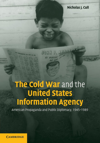 THE COLD WAR AND THE UNITED STATES INFORMATION AGENCY