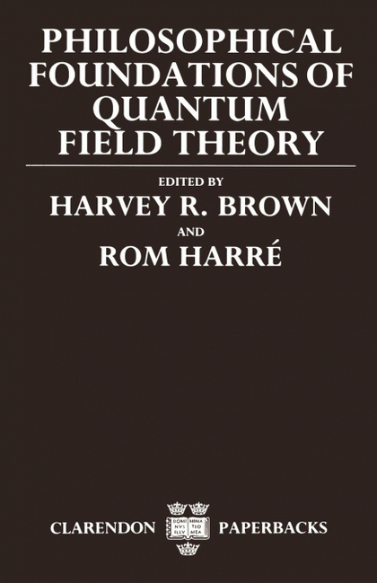 PHILOSOPHICAL FOUNDATIONS OF QUANTUM FIELD THEORY