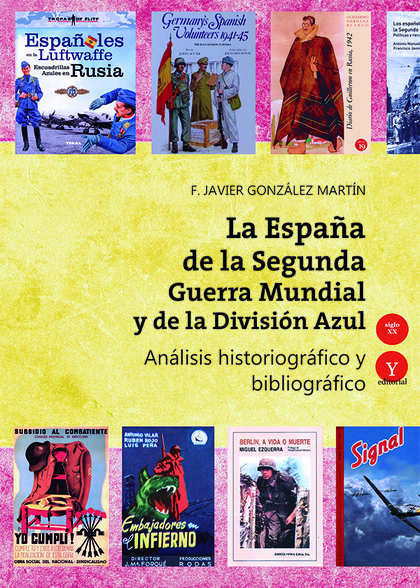 LA ESPAÑA DE LA SEGUNDA GUERRA MUNDIAL Y DE LA DIVISIÓN AZUL. ANÁLISIS HISTORIOG