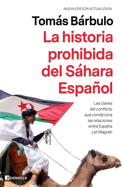 LA HISTORIA PROHIBIDA DEL SÁHARA ESPAÑOL. LAS CLAVES DEL CONFLICTO QUE CONDICIONA LAS RELACIONE