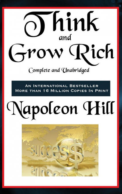 THINK AND GROW RICH COMPLETE AND UNABRIDGED