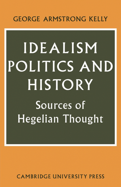 IDEALISM, POLITICS AND HISTORY