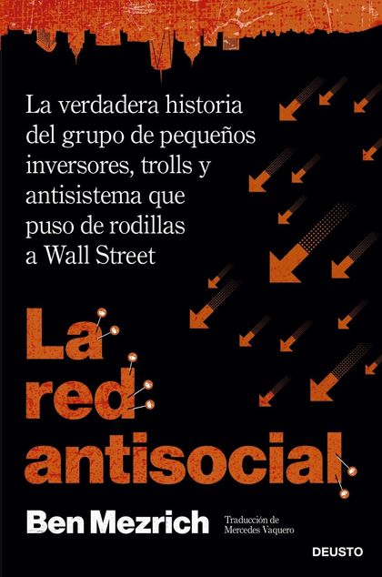 LA RED ANTISOCIAL. LA VERDADERA HISTORIA DEL GRUPO DE PEQUEÑOS INVERSORES, TROLLS Y ANTISISTEMA