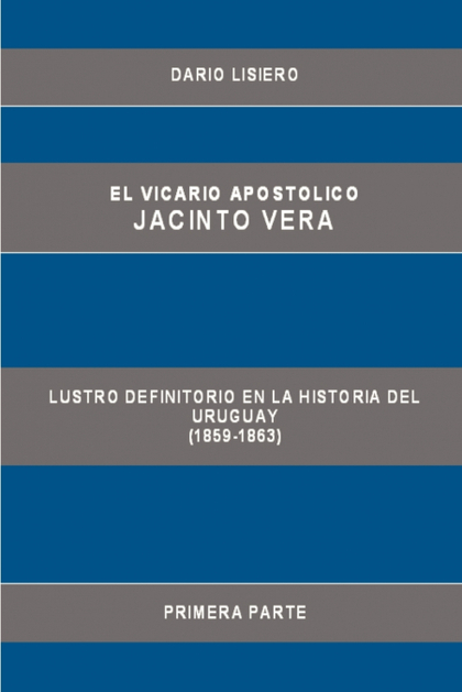 EL VICARIO APOSTOLICO JACINTO VERA, LUSTRO DEFINITORIO EN LA HISTORIA DEL URUGUA
