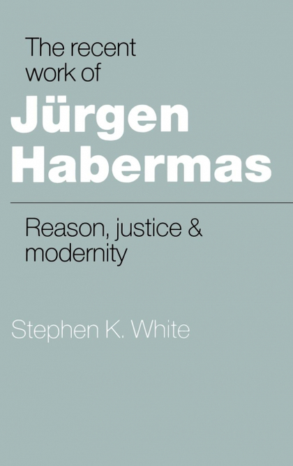 THE RECENT WORK OF J RGEN HABERMAS
