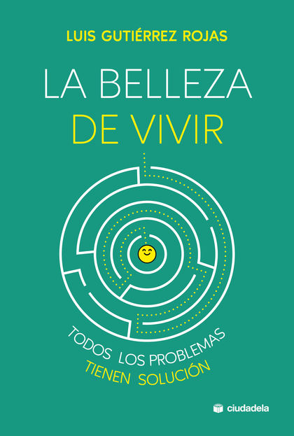 LA BELLEZA DE VIVIR. TODOS LOS PROBLEMAS TIENEN SOLUCIÓN