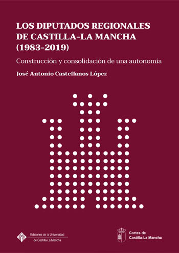 LOS DIPUTADOS REGIONALES DE CASTILLA-LA MANCHA (1983-2019)                      CONSTRUCCIÓN Y