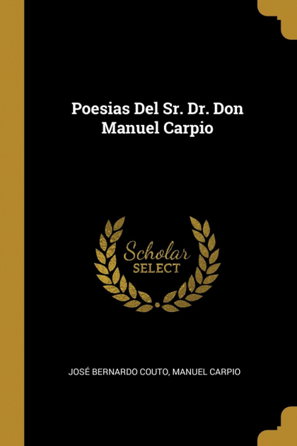 POESIAS DEL SR. DR. DON MANUEL CARPIO