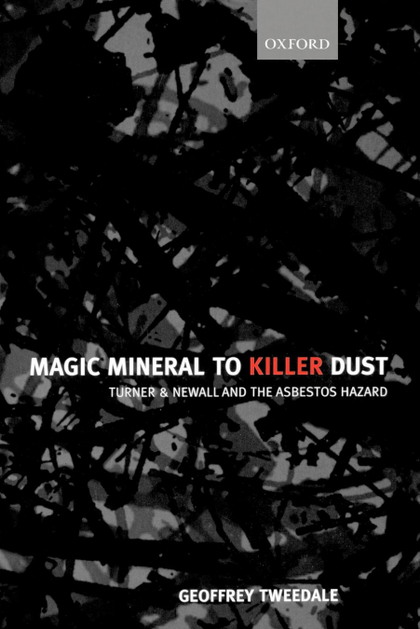 MAGIC MINERAL TO KILLER DUST ' TURNER & NEWALL AND THE ASBESTOS HAZARD