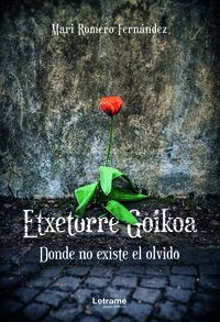 ETXETORRE GOIKOA. DONDE NO EXISTE EL OLVIDO