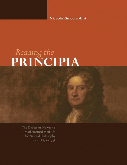 READING THE PRINCIPIA THE DEBATE ON NEWTON'S MATHEMATICAL METHODS FOR NATURAL PH