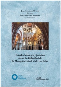 ESTUDIO HISTÓRICO Y JURÍDICO SOBRE LA TITULARIDAD DE LA MEZQUITA-CATEDRAL DE CÓR.