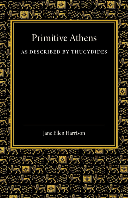 PRIMITIVE ATHENS AS DESCRIBED BY THUCYDIDES