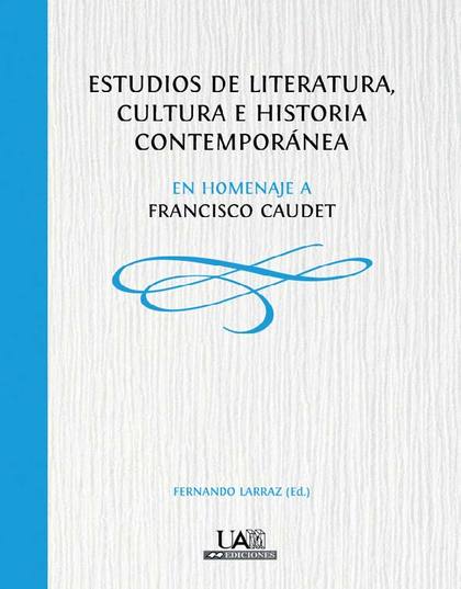 ESTUDIOS DE LITERATURA, CULTURA E HISTORIA CONTEMPORÁNEA.
