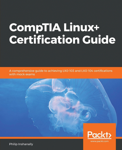 COMPTIA LINUX+ CERTIFICATION GUIDE