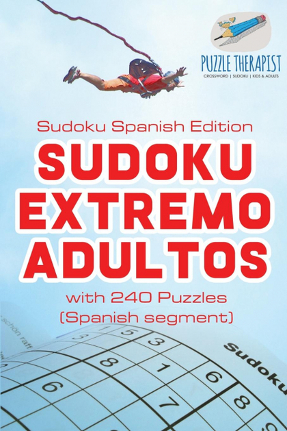 SUDOKU EXTREMO ADULTOS  SUDOKU SPANISH EDITION  WITH 240 PUZZLES (SPANISH SEGM