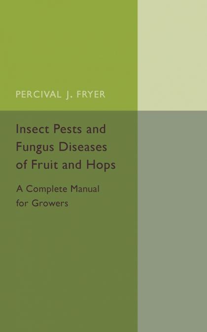 INSECT PESTS AND FUNGUS DISEASES OF FRUIT AND HOPS