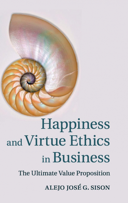 HAPPINESS AND VIRTUE ETHICS IN BUSINESS