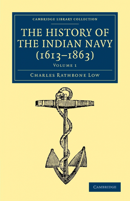 THE HISTORY OF THE INDIAN NAVY (1613-1863) - VOLUME 1
