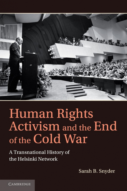 HUMAN RIGHTS ACTIVISM AND THE END OF THE COLD WAR