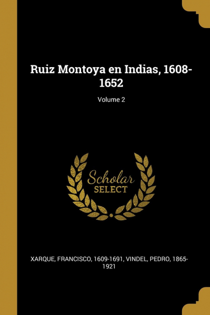 RUIZ MONTOYA EN INDIAS, 1608-1652; VOLUME 2