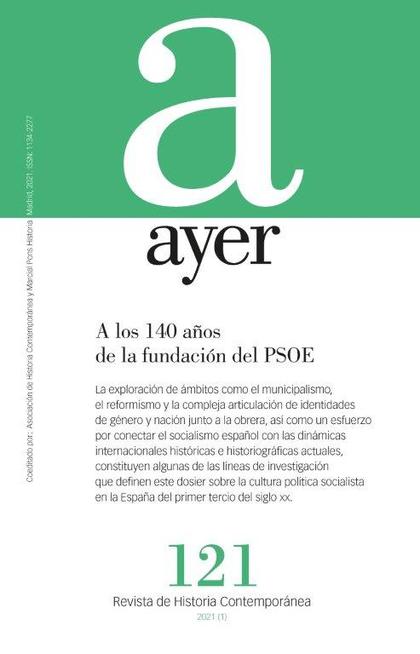 A LOS 140 AÑOS DE LA FUNDACIÓN DEL PSOE. AYER 121