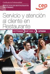 MANUAL. SERVICIO Y ATENCIÓN AL CLIENTE EN RESTAURANTE (UF0259). CERTIFICADOS DE