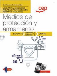 MANUAL. MEDIOS DE PROTECCIÓN Y ARMAMENTO (UF2675). CERTIFICADOS DE PROFESIONALID