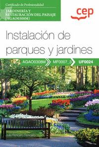 MANUAL. INSTALACIÓN DE PARQUES Y JARDINES (UF0024). CERTIFICADOS DE PROFESIONALI