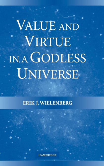 VALUE AND VIRTUE IN A GODLESS UNIVERSE