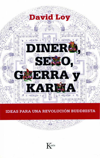 DINERO, SEXO, GUERRA Y KARMA : IDEAS PARA UNA REVOLUCIÓN BUDDHISTA
