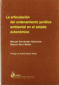 ARTICULACION DEL ORDENAMIENTO JURIDICO AMBIENTAL EN EL ESTADO AUTONOMICO, LA.