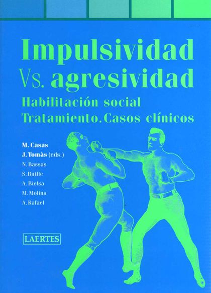 IMPULSIVIDAD VS. AGRESIVIDAD: HABILITACIÓN SOCIAL, TRATAMIENTO, CASOS CLÍNICOS