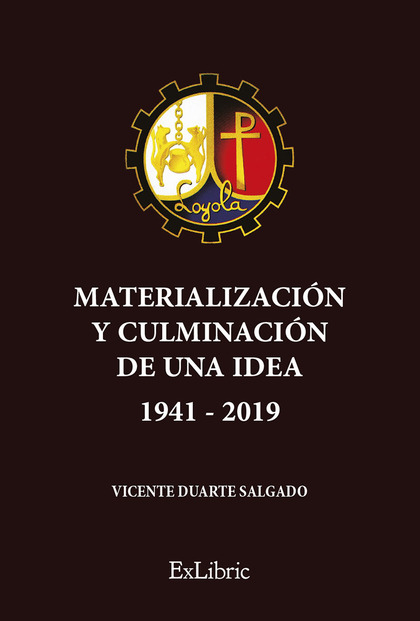 LOYOLA. MATERIALIZACIÓN Y CULMINACIÓN DE UNA IDEA (1941-2019).