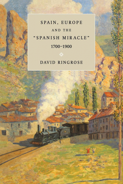 SPAIN, EUROPE, AND THE 'SPANISH MIRACLE', 1700 1900
