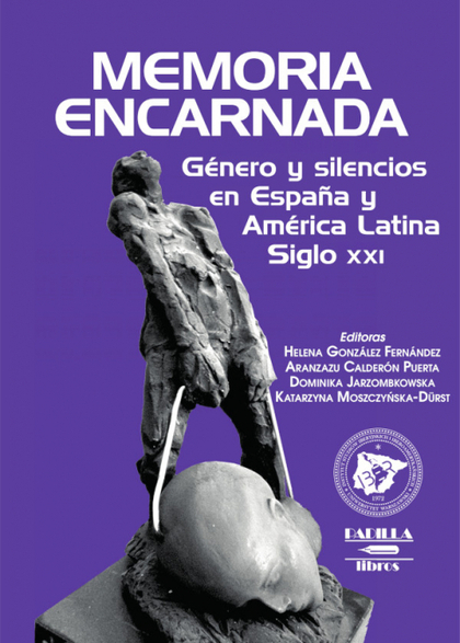 MEMORIA ENCARNADA. GÉNERO Y SILENCIOS EN ESPAÑA Y AMÉRICA LATINA. SIGLO XXI