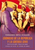 CRÓNICAS DE LA REPÚBLICA Y LA GUERRA CIVIL                                      (ABRIL DE 1931-