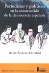 PERIODISTAS Y POLÍTICOS EN LA CONSTRUCCIÓN DE LA DEMOCRACIA ESPAÑOLA
